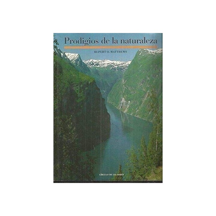 Prodigios De La Naturaleza: una guia de los fenomenos naturales mas espectaculares